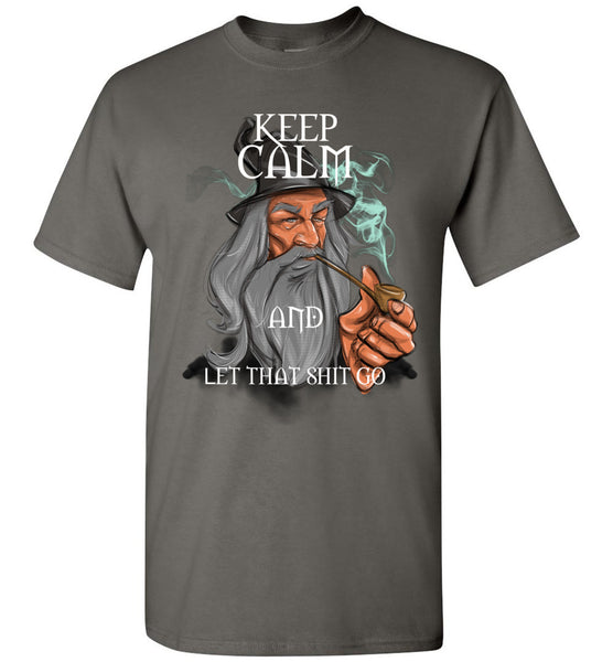 Keep Calm and Let that Sh*t Go Gandalf Tee