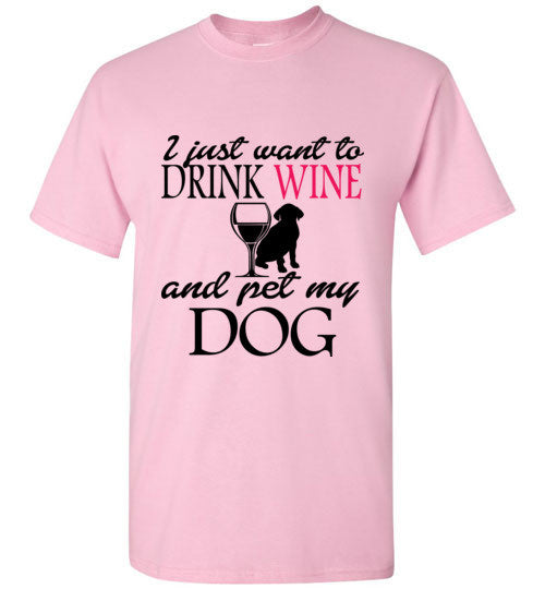 Drink Wine and Pet My Dog T-Shirt