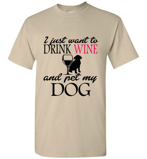 Drink Wine and Pet My Dog T-Shirt
