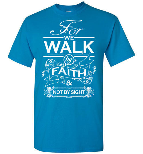 Walk by Faith T-Shirt Unisex Men's and Youth Sizes