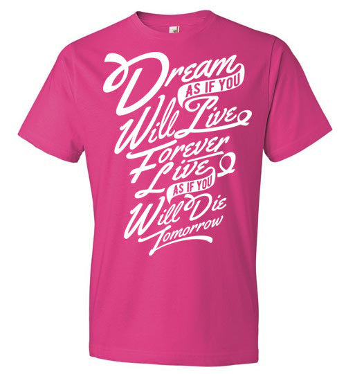 Dream as if You Will Live Forever T-Shirt - SouthofMemphis - 3