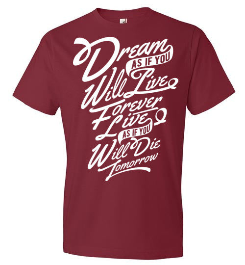 Dream as if You Will Live Forever T-Shirt - SouthofMemphis - 4