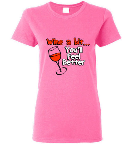 Wine a Bit You'll Feel Better T-Shirt