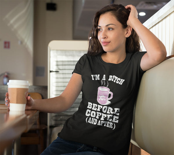I'm a B*tch Before Coffee T-Shirt