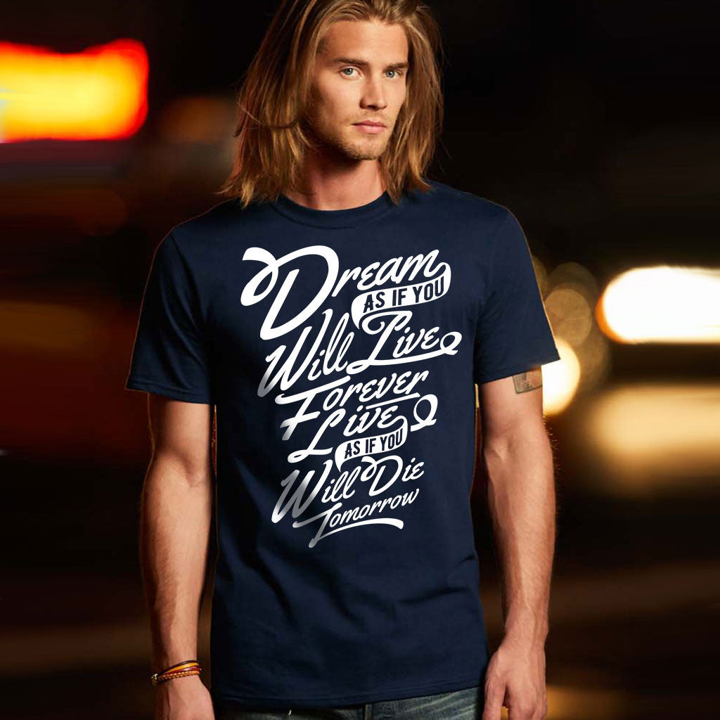 Dream as if You Will Live Forever T-Shirt - SouthofMemphis - 1
