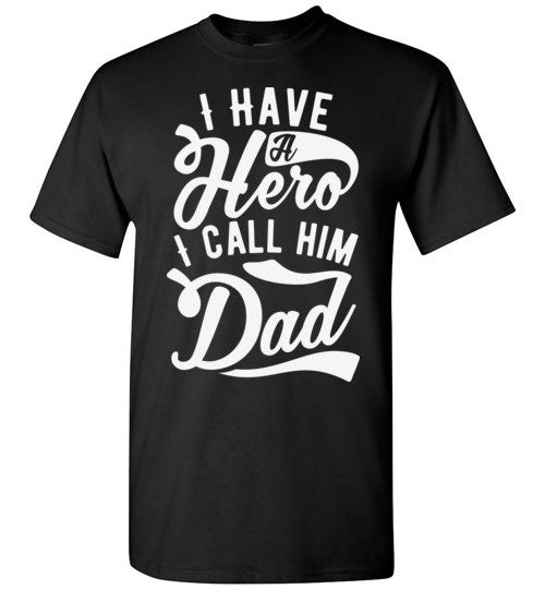 I Have a Hero I Call Him Dad T-Shirt