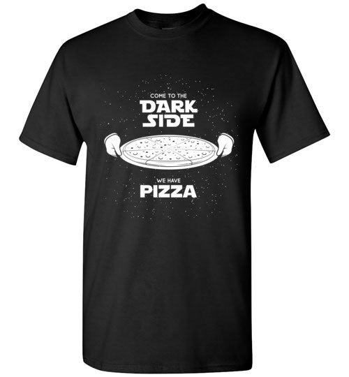 Come to the Dark Side We Have Pizza T-Shirt - SouthofMemphis