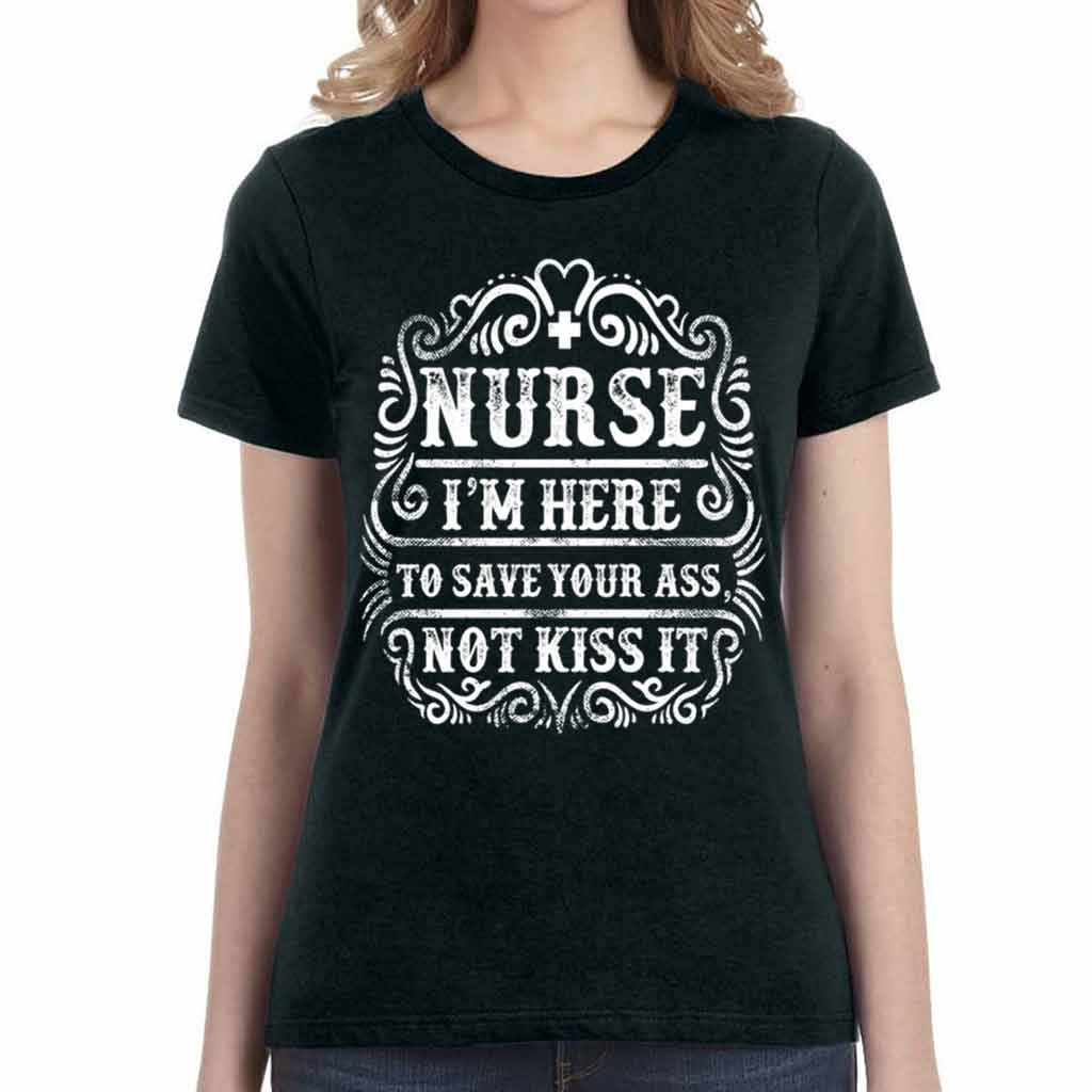 Nurse Here to Save Your Ass T-shirt - SouthofMemphis